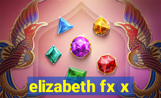 elizabeth fx x